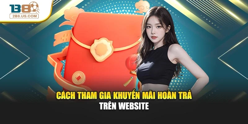 Cách tham gia khuyến mãi hoàn trả trên website