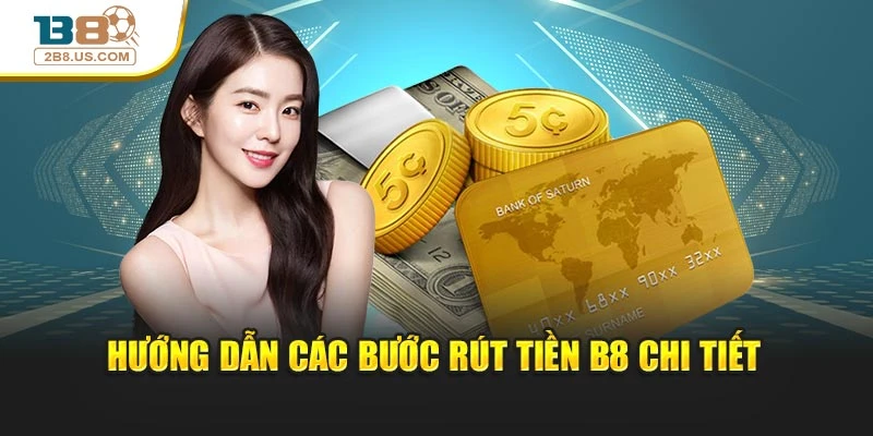 Hướng dẫn các bước rút tiền B8 chi tiết