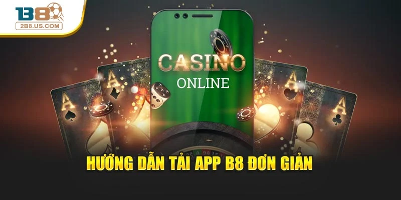Hướng dẫn tải app B8 đơn giản