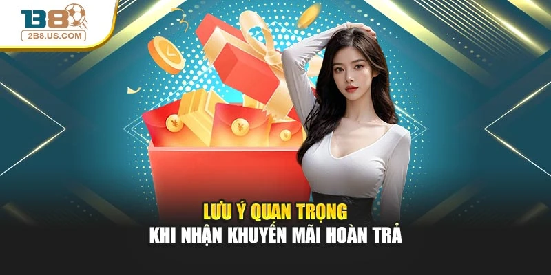 Lưu ý quan trọng khi nhận khuyến mãi hoàn trả
