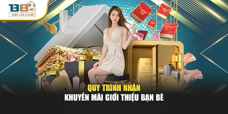 Quy trình nhận khuyến mãi giới thiệu bạn bè