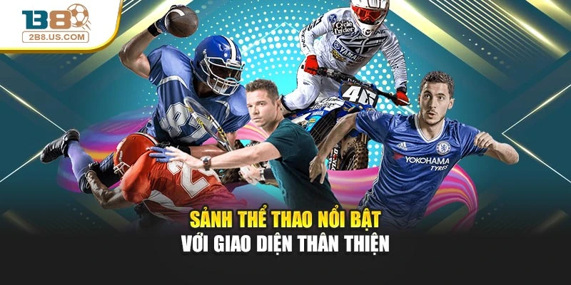 Sảnh thể thao nổi bật với giao diện thân thiện