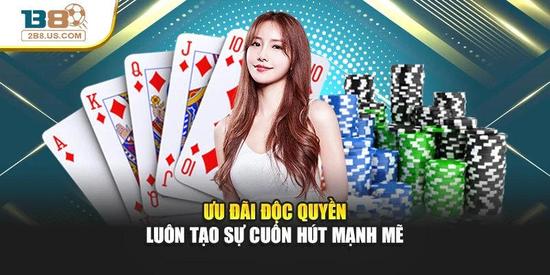 Ưu đãi độc quyền luôn tạo sự cuốn hút mạnh mẽ